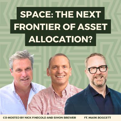 167: Space: The Next Frontier of Asset Allocation? With Mark Boggett, CEO of Seraphim Space