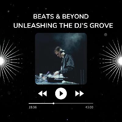 Beats and Beyond: Unleashing the DJ’s Groove ft. Niko Arsic Beats and Beyond: Unleashing the DJ’s Groove ft. Niko Arsic