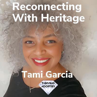 Reconnecting  With Heritage With Tami Garcia