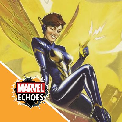 The Wasp: How Janet Van Dyne Built the Avengers | Marvel Echoes Podcast Ep. 26 The Wasp: How Janet Van Dyne Built the Avengers | Marvel Echoes Podcast Ep. 26