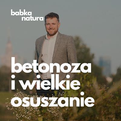 61. Betonoza i Wielkie Osuszanie. O kontrolowaniu przyrody rozmawiam z Janem Mencwelem.