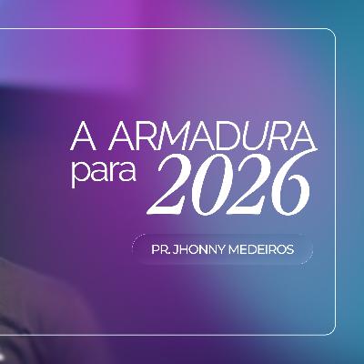 #434 | A Armadura para 2026 | Pr. Jhonny Medeiros | 11/01/26 #434 | A Armadura para 2026 | Pr. Jhonny Medeiros | 11/01/26