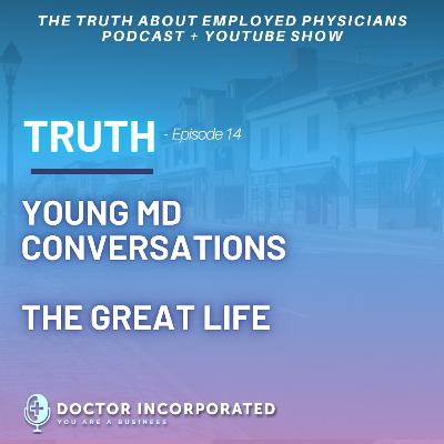 Ep. 014 | Truth - Young MD Conversations - The Doctor's Life
