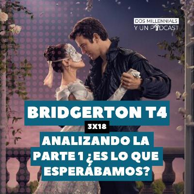 3x18 Los Bridgerton T4 - Analizando la parte 1, ¿es lo que esperábamos? 3x18 Los Bridgerton T4 - Analizando la parte 1, ¿es lo que esperábamos?