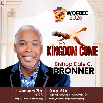 WOFBEC DAY 6 AFTERNOON SESSION 2 BISHOP DALE C. BRONNER