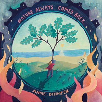 2. Nature Always Comes Back - Anne Dinneen