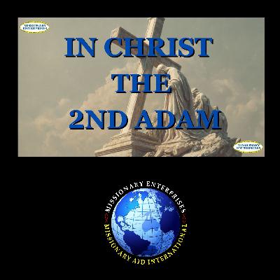 EP347 - IN CHRIST THE 2ND ADAM