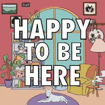 Introducing Happy To Be Here!