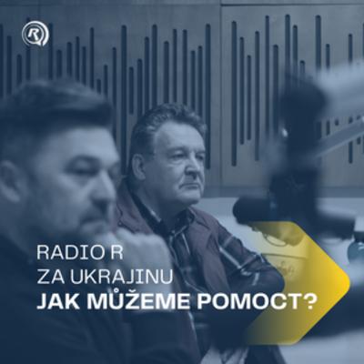 #8 RADIO R ZA UKRAJINU | Jak můžeme pomoci?