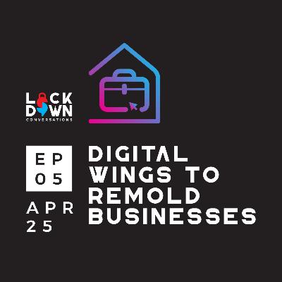 EP: 05 Digital Wings to Remold Businesses | Lockdown Conversations