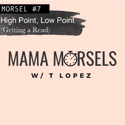 #7 High Point, Low Point  (Getting a Read)