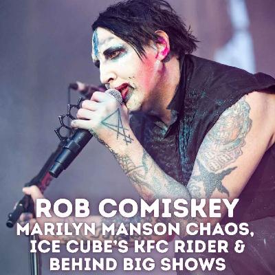 Rob Comiskey | Marilyn Manson Chaos, Ice Cube’s KFC Rider & Behind the Scenes of Big Shows Rob Comiskey | Marilyn Manson Chaos, Ice Cube’s KFC Rider & Behind the Scenes of Big Shows