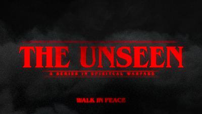 THE UNSEEN: Walk in Peace (A Series in Spiritual Warfare) THE UNSEEN: Walk in Peace (A Series in Spiritual Warfare)