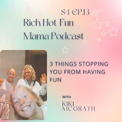 S4 Ep.13 3 Things that Stop You From Having Fun