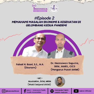 Episode 2 - Memahami Masalah Ekonomi & Kesehatan di Gelombang kedua Pandemi Episode 2 - Memahami Masalah Ekonomi & Kesehatan di Gelombang kedua Pandemi