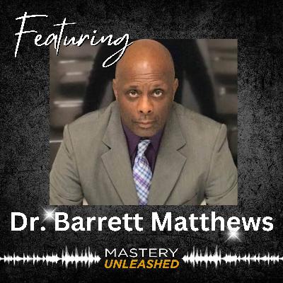 MU187: Dr. Barrett Matthews | Making An Industry Icon