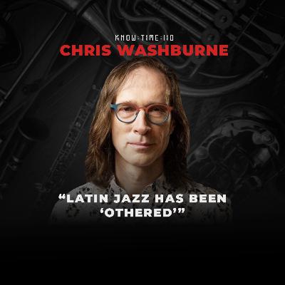 #110: Jazz History, Latin Jazz & Salsa ft. Chris Washburne #110: Jazz History, Latin Jazz & Salsa ft. Chris Washburne