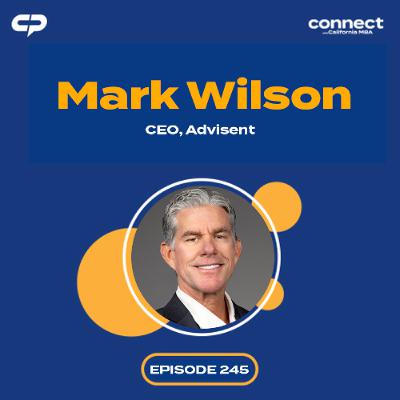 Connect with Mark Wilson, CEO, Advisent | Episode 245 Connect with Mark Wilson, CEO, Advisent | Episode 245