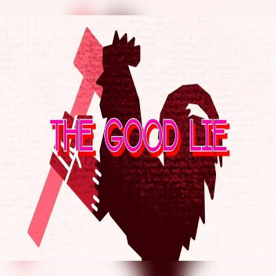 Episode 224: The Good Lie Episode 224: The Good Lie