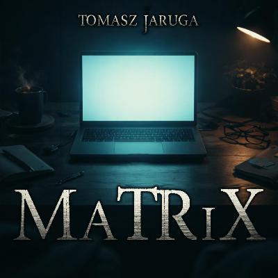 MaTRiX - CreepyPasta