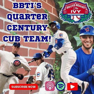 Bricks Behind the Ivy | Chicago Cubs Quarter Century Team: Who Makes the Cut?