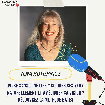 #33 - Vivre sans lunettes ? Soigner ses yeux naturellement et améliorer sa vision ? Découvrez la méthode Bates - Nina Hutchings