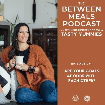 No. 76 | Are Your Goals at Odds with Each Other?