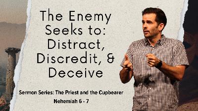 The Enemy Seeks to: Distract, Discredit, & Deceive