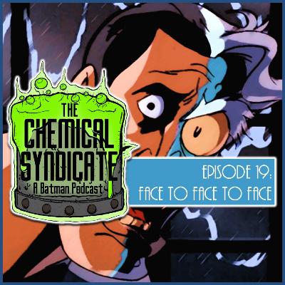 Episode 19: Face to Face to Face