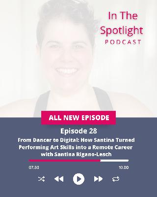 Ep 28 - From Dancer to Digital: How Santina Turned Performing Art Skills into a Remote Career with Santina Rigano-Lesch