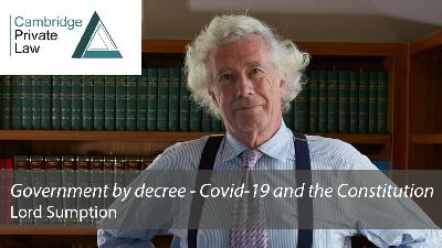 Government by decree - Covid-19 and the Constitution: The 2020 Cambridge Freshfields Lecture