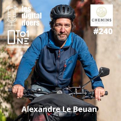 #240 CHEMINS - Alexandre Le Beuan - Fondateur