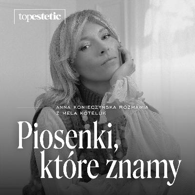 Mela Koteluk o balansie i o przyjaźni