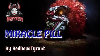 The Miracle Pill by RedNovaTyrant | Creepypasta The Miracle Pill by RedNovaTyrant | Creepypasta