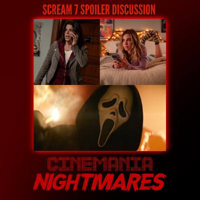 Scream 7 - Cinemania Nightmares Spoiler Discussion! Scream 7 - Cinemania Nightmares Spoiler Discussion!