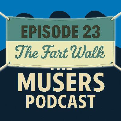 The Fart Walk - Episode 23