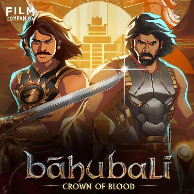 Baahubali: Crown of Blood Web Series Review by Suchin Mehrotra | Film Companion