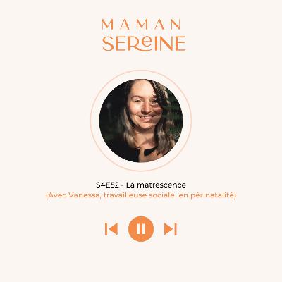 S4E52 - La matrescence (Avec Vanessa, travailleuse sociale en périnatalité)