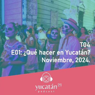 ¿Qué hacer en Yucatan? Noviembre 2024