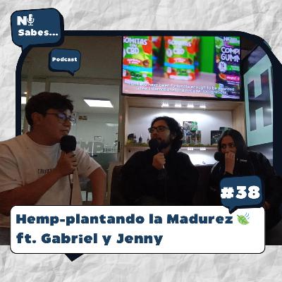 Hemp-plantando la Madurez 🍃 + Gabriel y Jenny | Ni sabes… 38