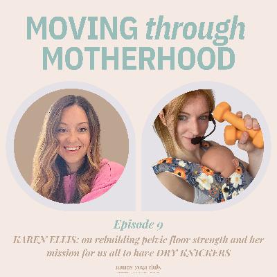 9: KAREN ELLIS: on rebuilding pelvic floor strength and her mission for us all to have DRY KNICKERS