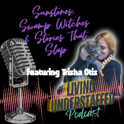 52 - Sunstones, Swamp Witches & Stories That Slap