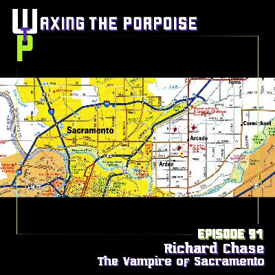 Ep. 91 - Richard Chase: The Vampire of Sacramento
