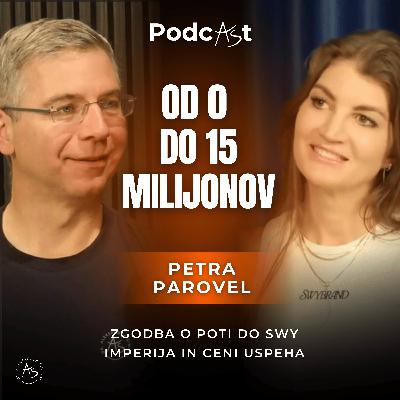 Od 0 do 15 milijonov: Petra Parovel o poti do SWY imperija in ceni uspeha — PodcAŠt #8 Od 0 do 15 milijonov: Petra Parovel o poti do SWY imperija in ceni uspeha — PodcAŠt #8