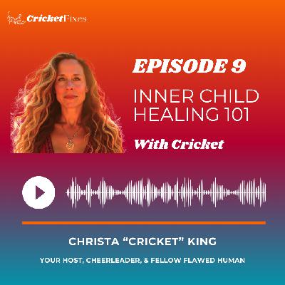 Episode 9: Inner Child Healing 101 Episode 9: Inner Child Healing 101