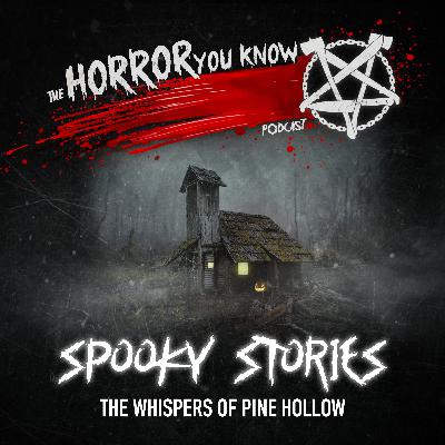 Episode 110: Spooky Stories: The Whispers of Pine Hollow