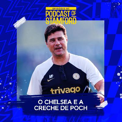 #97 - O Chelsea e a creche do Pochettino #97 - O Chelsea e a creche do Pochettino