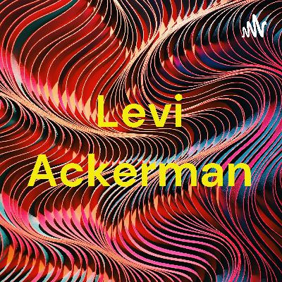 EA e pessoal eu só o Levi e essa e minha história