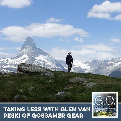 GO 122 - Taking Less With Glen Van Peski of Gossamer Gear GO 122 - Taking Less With Glen Van Peski of Gossamer Gear