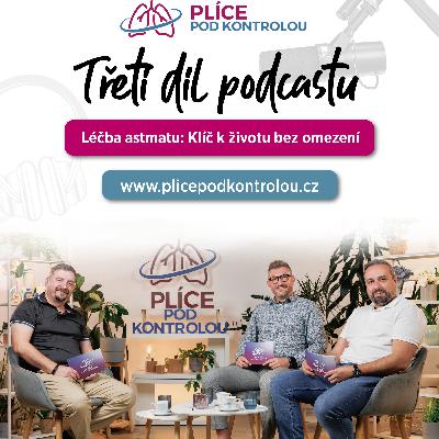 #3 Plíce pod kontrolou podcast: Léčba astmatu: Klíč k životu bez omezení